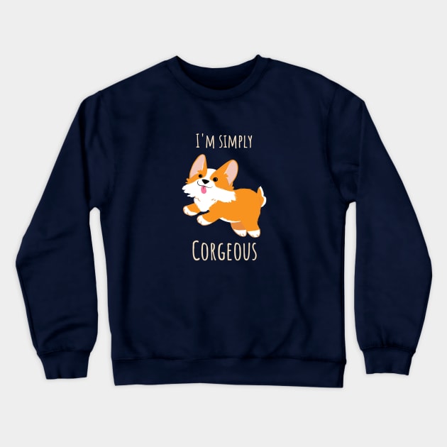 I'm simply Corgeous Cute Corgi Illustration Crewneck Sweatshirt by CLPDesignLab